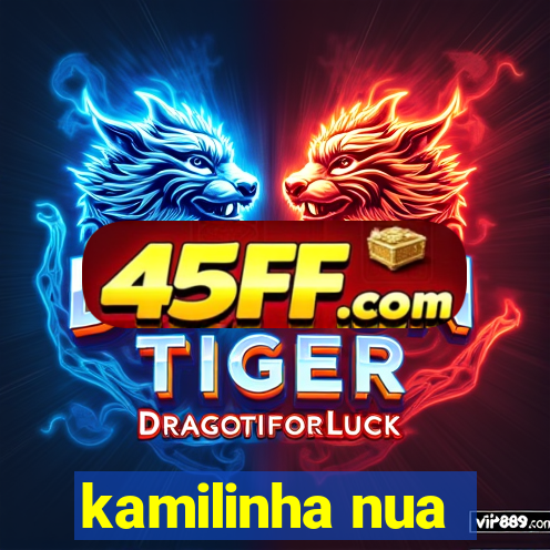 kamilinha nua